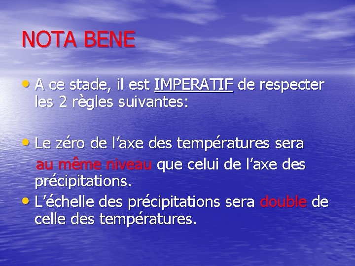 NOTA BENE • A ce stade, il est IMPERATIF de respecter les 2 règles