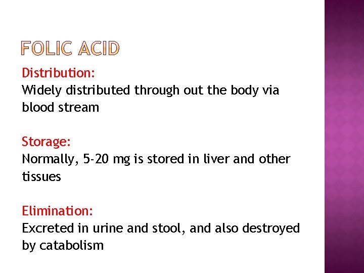 Distribution: Widely distributed through out the body via blood stream Storage: Normally, 5 -20