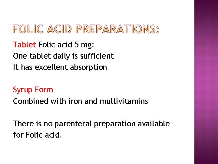 Tablet Folic acid 5 mg: One tablet daily is sufficient It has excellent absorption