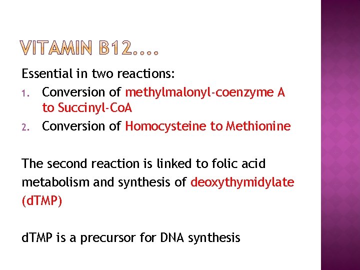 Essential in two reactions: 1. Conversion of methylmalonyl-coenzyme A to Succinyl-Co. A 2. Conversion