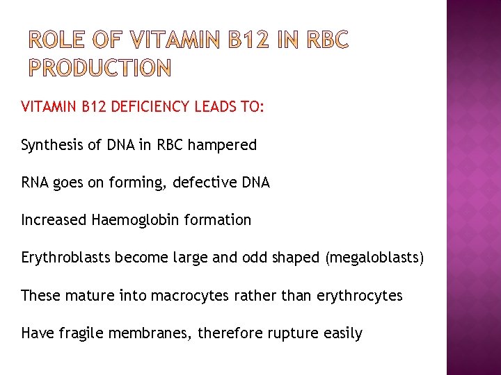 VITAMIN B 12 DEFICIENCY LEADS TO: Synthesis of DNA in RBC hampered RNA goes