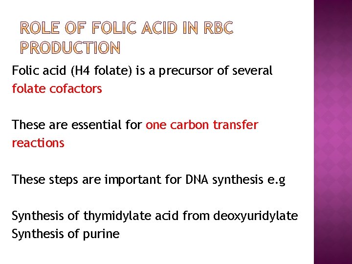 Folic acid (H 4 folate) is a precursor of several folate cofactors These are