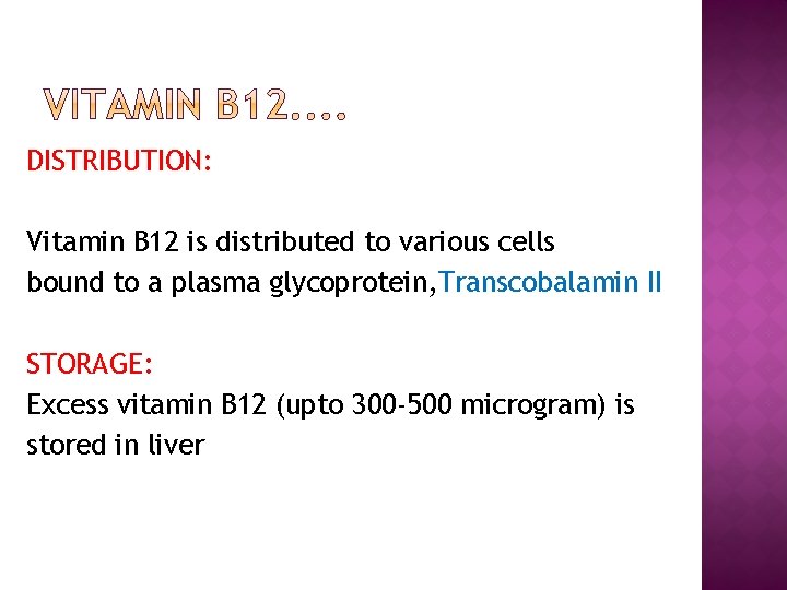 DISTRIBUTION: Vitamin B 12 is distributed to various cells bound to a plasma glycoprotein,