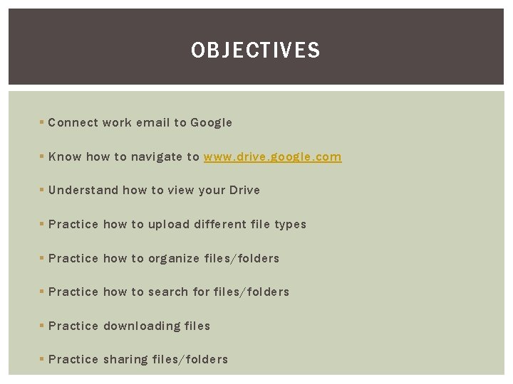 OBJECTIVES § Connect work email to Google § Know how to navigate to www.