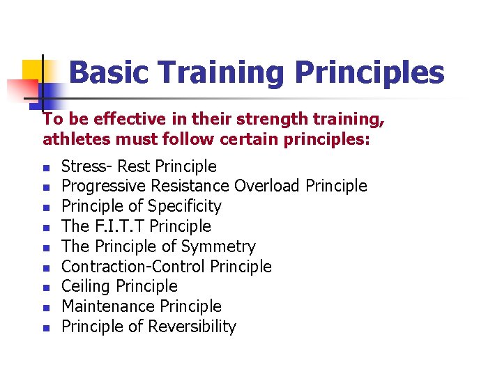 Basic Training Principles To be effective in their strength training, athletes must follow certain