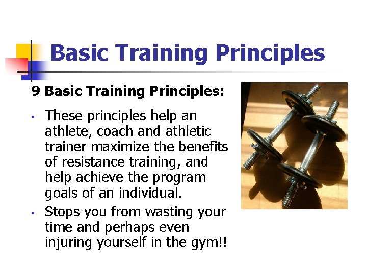 Basic Training Principles 9 Basic Training Principles: § § These principles help an athlete,