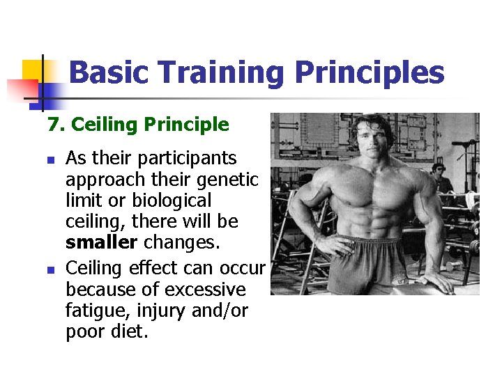 Basic Training Principles 7. Ceiling Principle n n As their participants approach their genetic