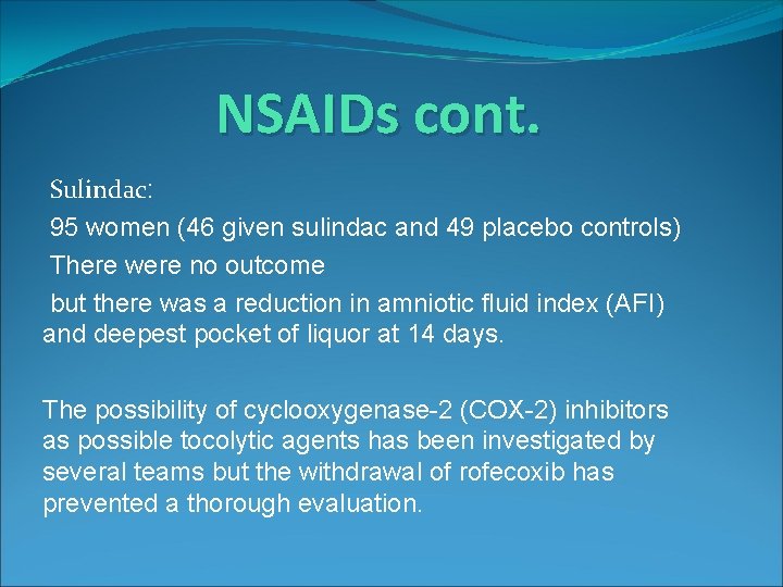 NSAIDs cont. Sulindac: 95 women (46 given sulindac and 49 placebo controls) There were