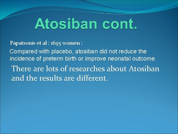Papatsonis et al : 1695 women : Compared with placebo, atosiban did not reduce