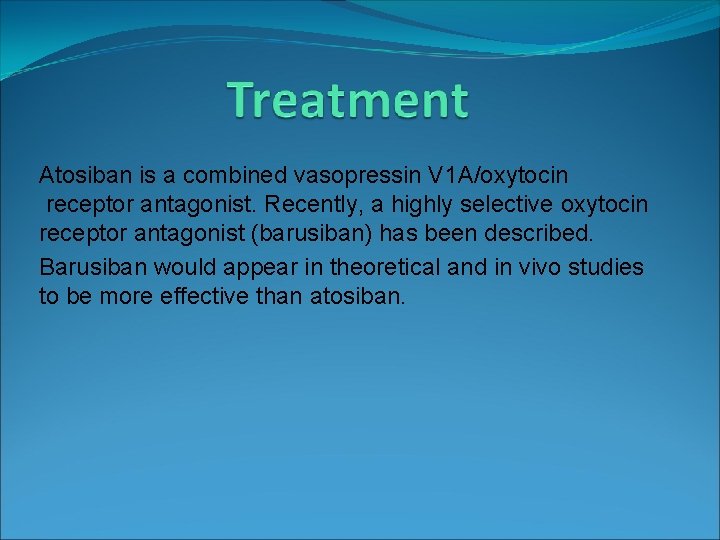 Atosiban is a combined vasopressin V 1 A/oxytocin receptor antagonist. Recently, a highly selective