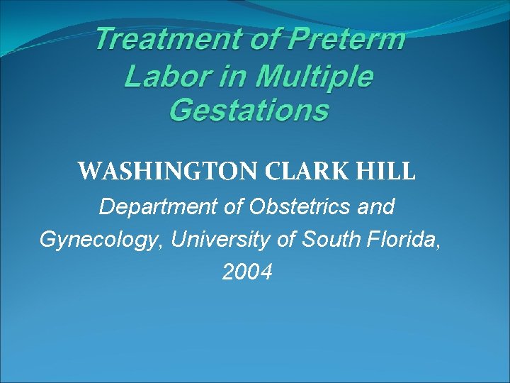 WASHINGTON CLARK HILL Department of Obstetrics and Gynecology, University of South Florida, 2004 