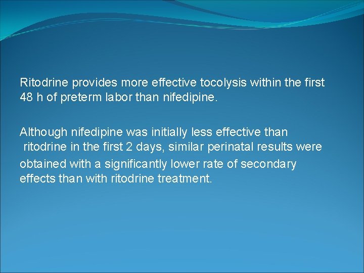 Ritodrine provides more effective tocolysis within the first 48 h of preterm labor than