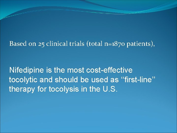 Based on 25 clinical trials (total n=1870 patients), Nifedipine is the most cost-effective tocolytic