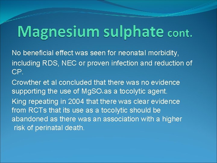 No beneficial effect was seen for neonatal morbidity, including RDS, NEC or proven infection