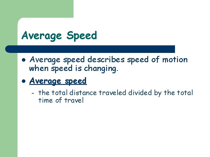 Average Speed l l Average speed describes speed of motion when speed is changing.