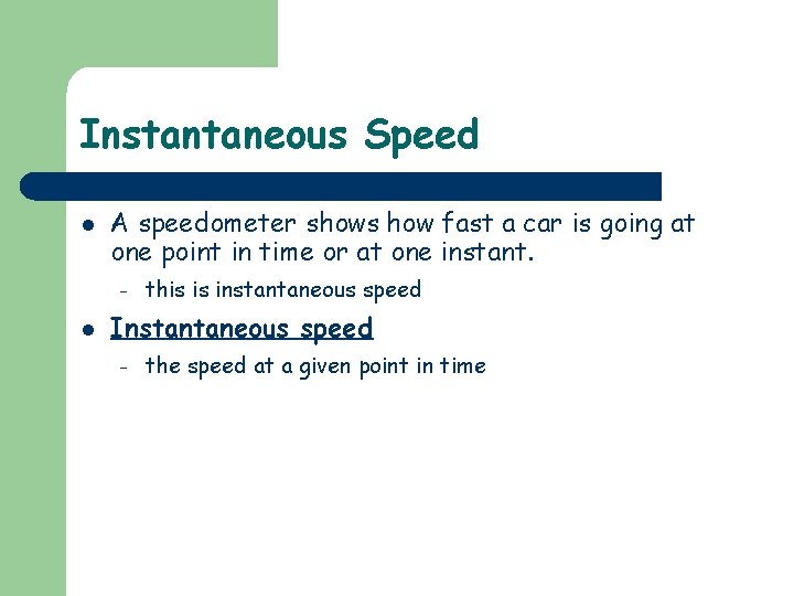 Instantaneous Speed l A speedometer shows how fast a car is going at one
