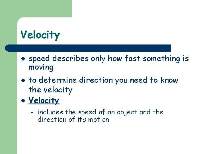 Velocity l l l speed describes only how fast something is moving to determine