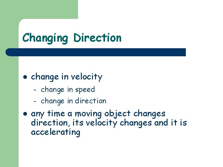 Changing Direction l l change in velocity – change in speed – change in