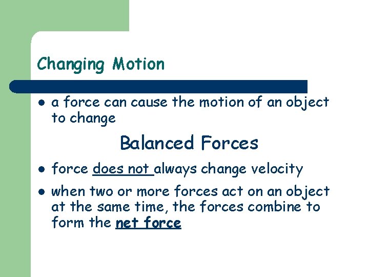 Changing Motion l a force can cause the motion of an object to change