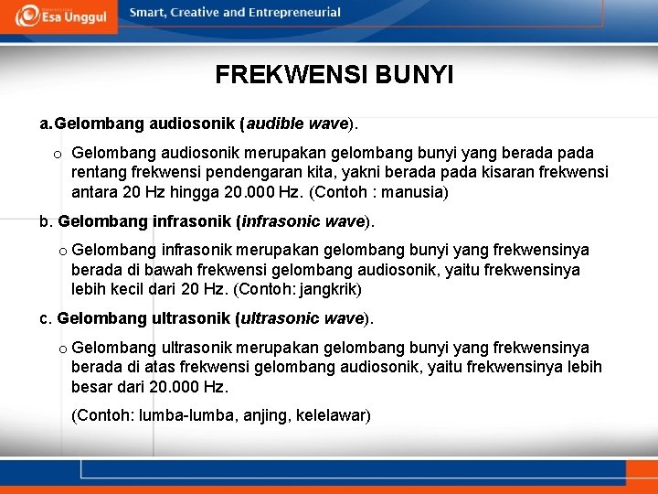 FREKWENSI BUNYI a. Gelombang audiosonik (audible wave). o Gelombang audiosonik merupakan gelombang bunyi yang