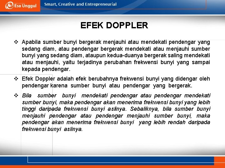 EFEK DOPPLER v Apabila sumber bunyi bergerak menjauhi atau mendekati pendengar yang sedang diam,