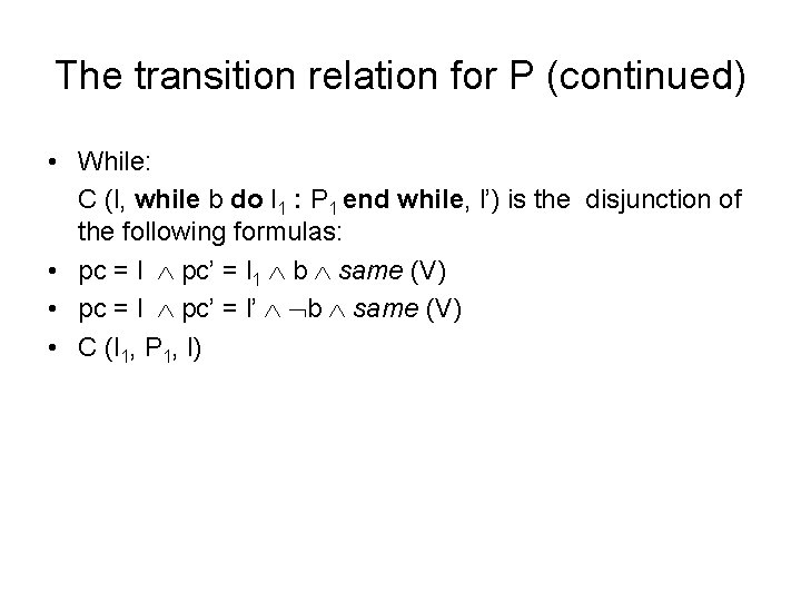 The transition relation for P (continued) • While: C (l, while b do l