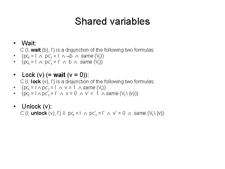 Shared variables • Wait: • • C (l, wait (b), l’) is a disjunction