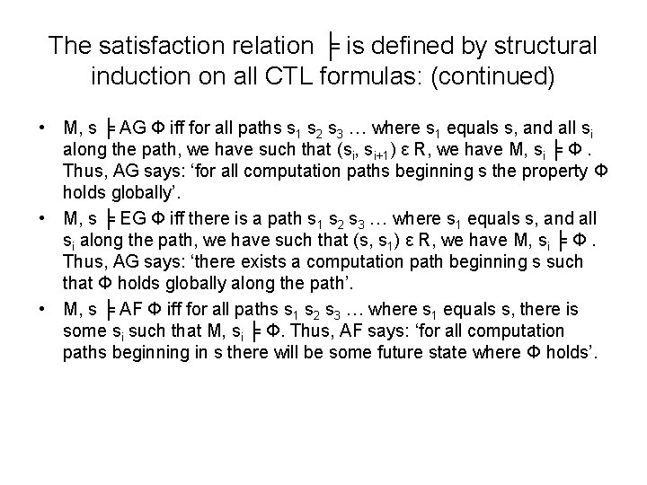 The satisfaction relation ╞ is defined by structural induction on all CTL formulas: (continued)