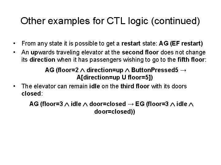 Other examples for CTL logic (continued) • From any state it is possible to