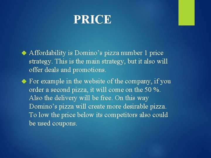 PRICE Affordability is Domino’s pizza number 1 price strategy. This is the main strategy,