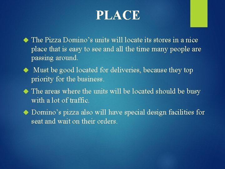PLACE The Pizza Domino’s units will locate its stores in a nice place that