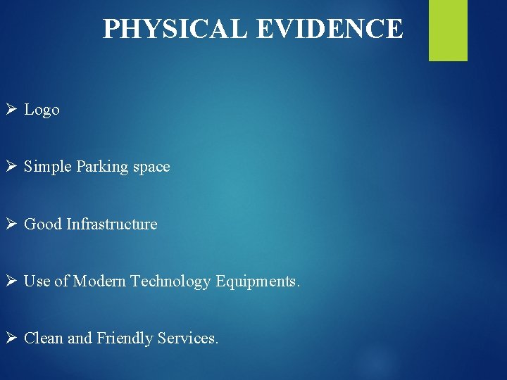 PHYSICAL EVIDENCE Ø Logo Ø Simple Parking space Ø Good Infrastructure Ø Use of