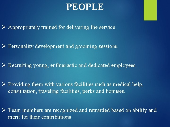 PEOPLE Ø Appropriately trained for delivering the service. Ø Personality development and grooming sessions.