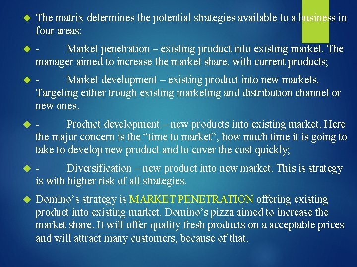  The matrix determines the potential strategies available to a business in four areas: