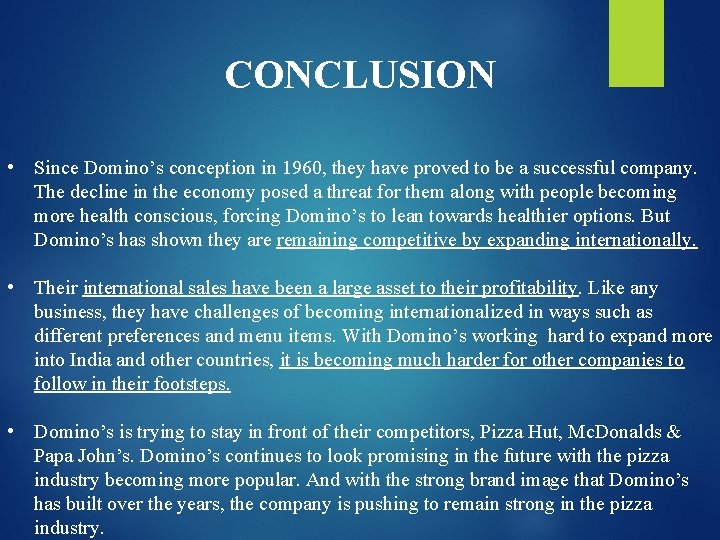 CONCLUSION • Since Domino’s conception in 1960, they have proved to be a successful
