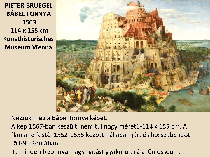 PIETER BRUEGEL BÁBEL TORNYA 1563 114 x 155 cm Kunsthistorisches Museum Vienna Nézzük meg