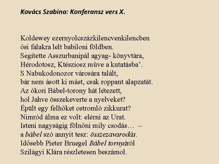 Kovács Szabina: Konferansz vers X. Koldewey ezernyolcszázkilencvenkilencben ősi falakra lelt babiloni földben. Segítette Asszurbanipál