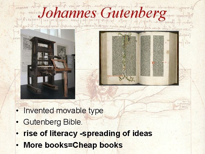 Johannes Gutenberg • • Invented movable type Gutenberg Bible. rise of literacy -spreading of
