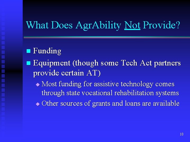 What Does Agr. Ability Not Provide? Funding n Equipment (though some Tech Act partners