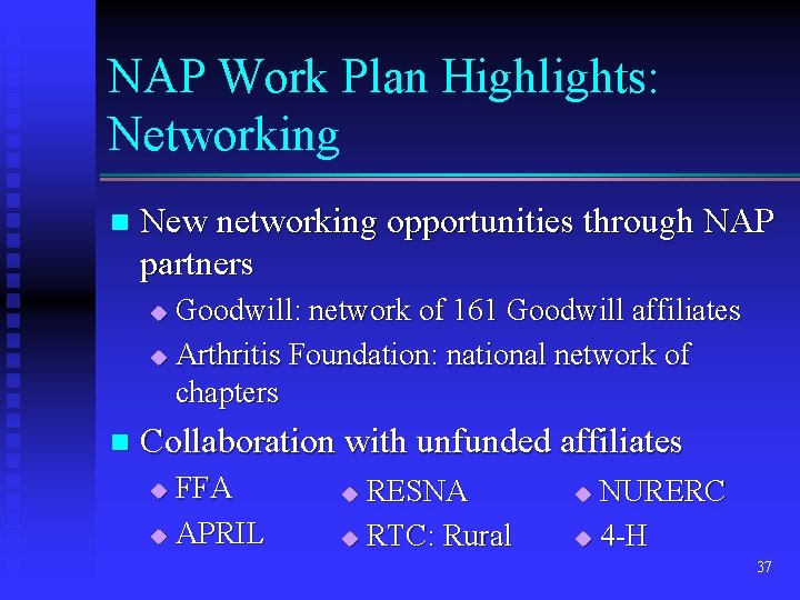 NAP Work Plan Highlights: Networking n New networking opportunities through NAP partners Goodwill: network