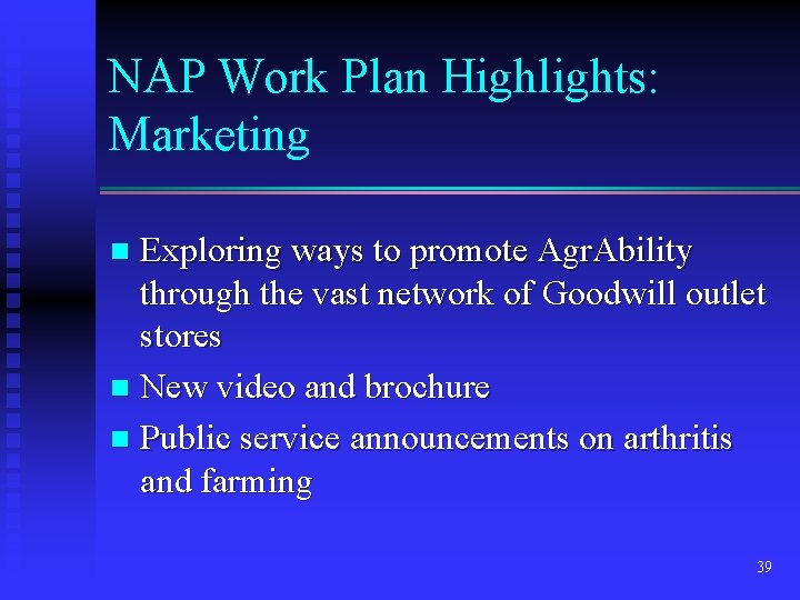 NAP Work Plan Highlights: Marketing Exploring ways to promote Agr. Ability through the vast