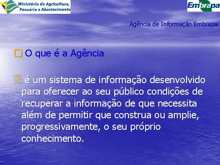 Agência de Informação Embrapa o O que é a Agência 3 é um sistema