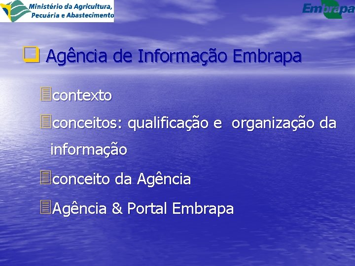 q Agência de Informação Embrapa 3 contexto 3 conceitos: qualificação e organização da informação