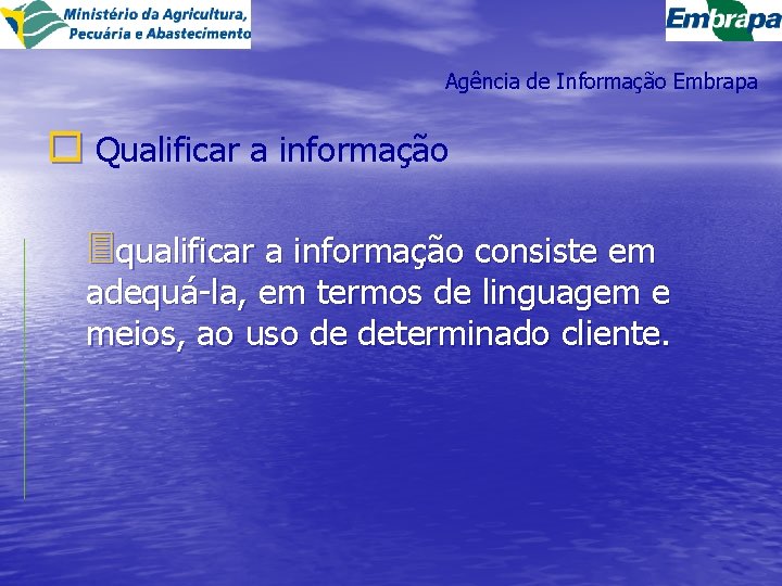 Agência de Informação Embrapa o Qualificar a informação 3 qualificar a informação consiste em