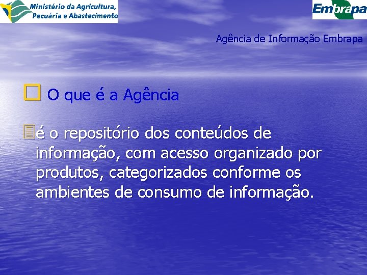 Agência de Informação Embrapa o O que é a Agência 3é o repositório dos