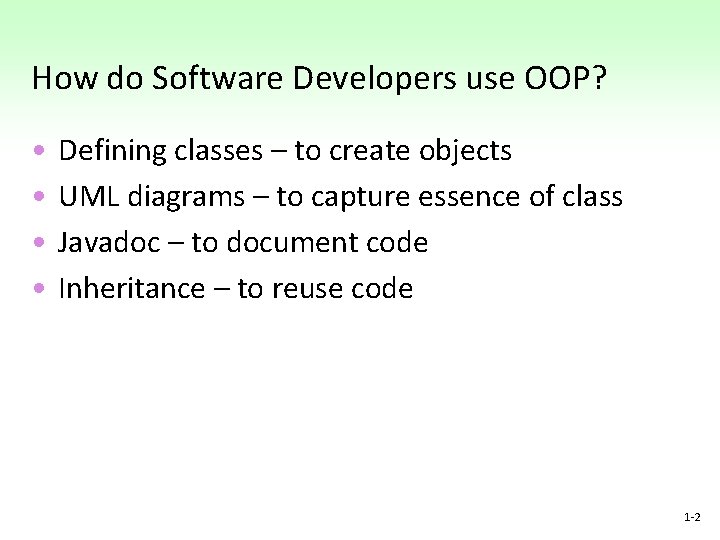 How do Software Developers use OOP? • • Defining classes – to create objects How do Software Developers use OOP? • • Defining classes – to create objects