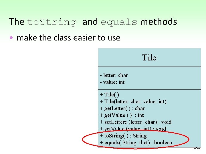 The to. String and equals methods • make the class easier to use Tile The to. String and equals methods • make the class easier to use Tile