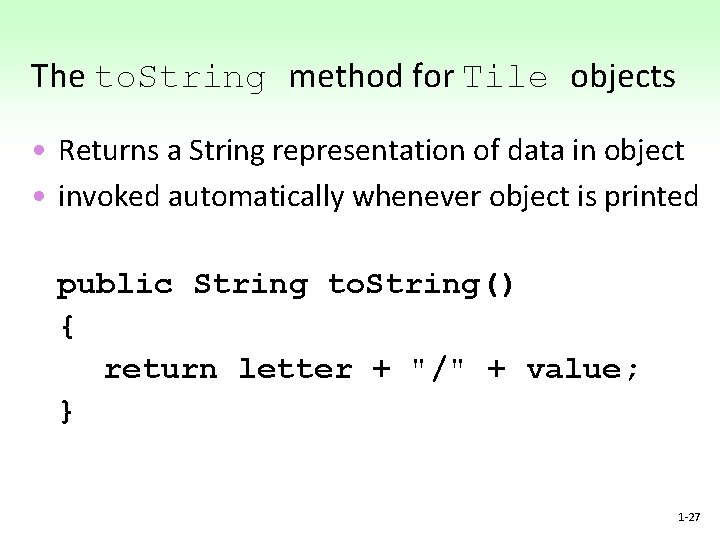 The to. String method for Tile objects • Returns a String representation of data The to. String method for Tile objects • Returns a String representation of data