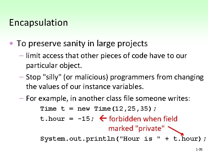 Encapsulation • To preserve sanity in large projects – limit access that other pieces Encapsulation • To preserve sanity in large projects – limit access that other pieces