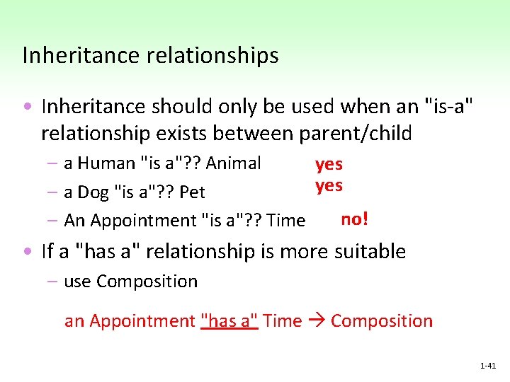 Inheritance relationships • Inheritance should only be used when an "is-a" relationship exists between Inheritance relationships • Inheritance should only be used when an "is-a" relationship exists between